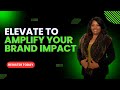 ELEVATE: Amplify Your Leadership &amp; Brand Impact