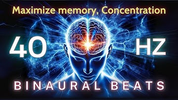 40Hz binaural beats, Maximize memory, Concentration, Enhance Cognitive Enhancement