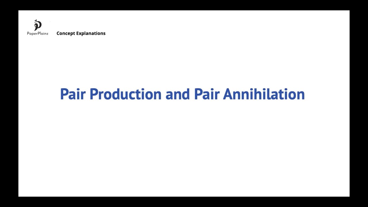 12.1.3 – Pair Production and Pair Annihilation - YouTube