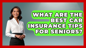What Are The Best Car Insurance Tips For Seniors? - Auto Coverage Explained