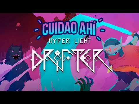 Cuidao Ahí… Hyper Light Drifter