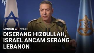 100.000 Tentara Israel Siaga! Serang Lebanon Lewat Darat Usai Serangan Hizbullah | Liputan 6