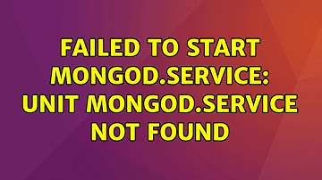 Ubuntu: Failed to start mongod.service: Unit mongod.service not found (3 Solutions!!)