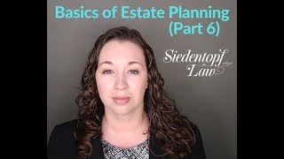 Full Basics of Estate Planning (Part 6) Guide