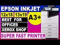 Best epson inkjet printer for office  xerox shop  c20590 workforce a3 12 x 18  13 x19 auto duplex