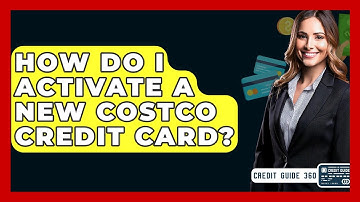 How Do I Activate A New Costco Credit Card? - CreditGuide360.com