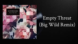 CHVRCHES Empty Threat (Big Wild Remix)