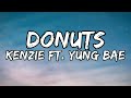 Kenzie  donuts feat yung bae lyrics