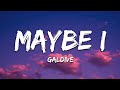 Galdive - Maybe I (Lyrics)