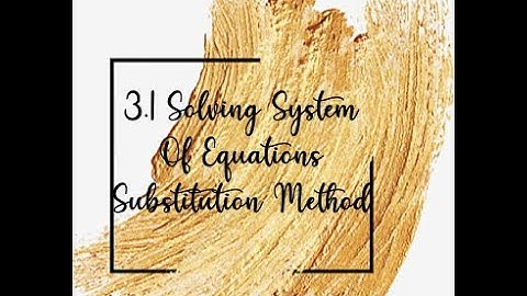 3.1 Solving Systems of Equations: Substitution Method