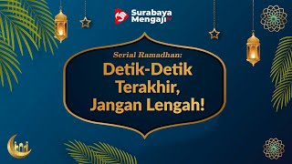 Detik Detik Terakhir, Jangan Lengah! - Serial Ramadhan
