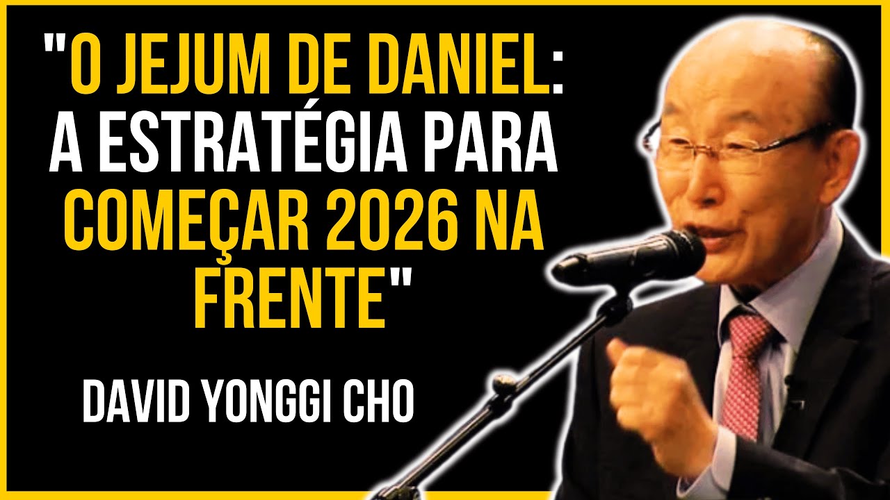 O Jejum de Daniel: A Estratégia para Começar 2026 na Frente | David Yonggi Cho