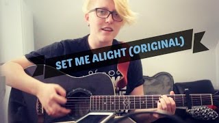 Set Me Alight- Original Song || Realisticallysaying