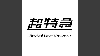 Revival Love (Re-ver.) - Chotokkyu