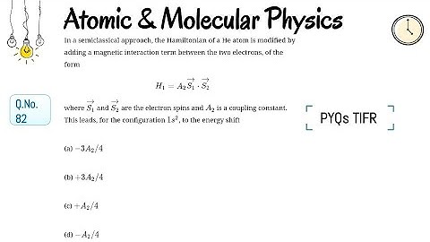 Question 82 : Atomic & Molecular Physics|IIT JAM|CSIR|GATE|JEST|TIFR|Geoscientist|Physics Lecturer