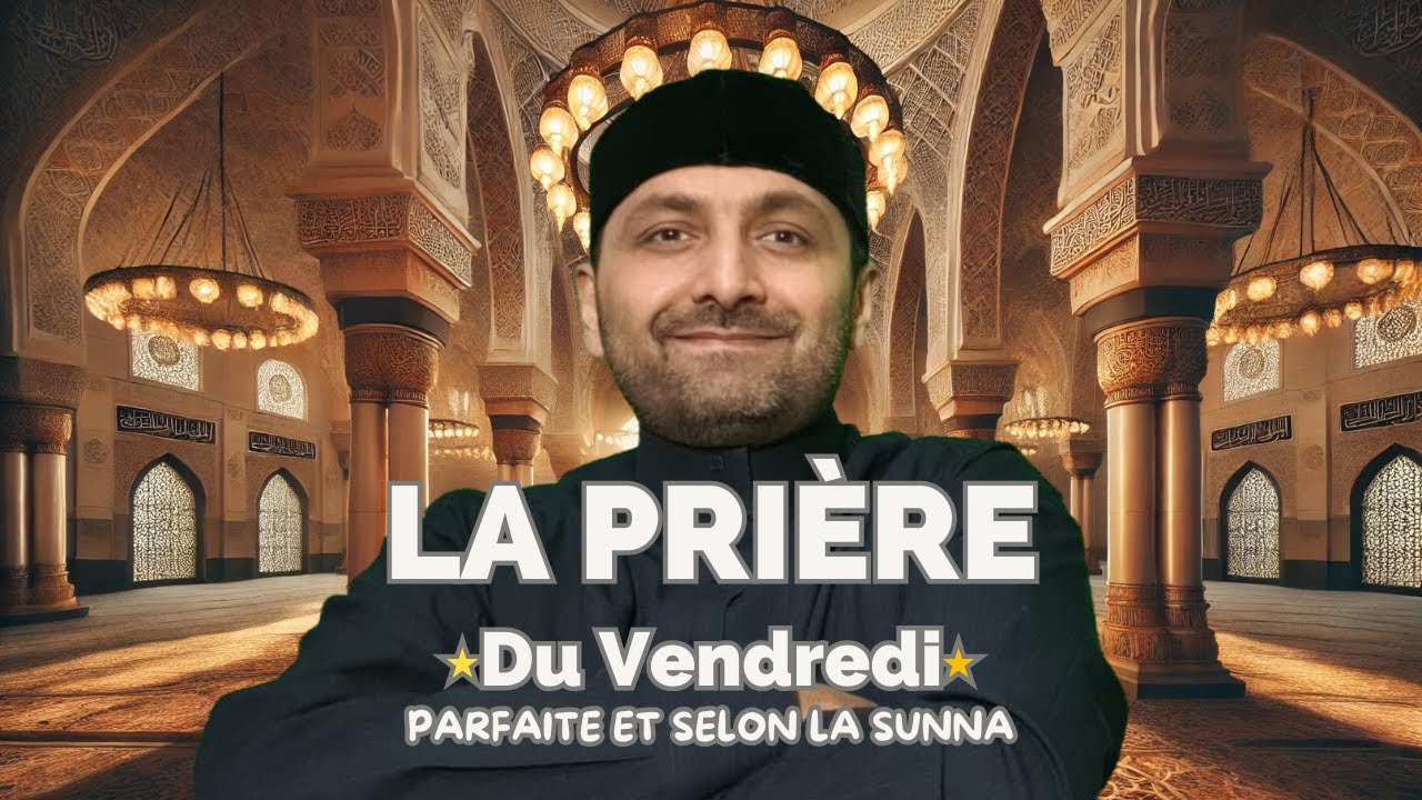 FAIRE LA PRIÈRE DU VENDREDI COMME LE PROPHÈTE (SAW) - YouTube