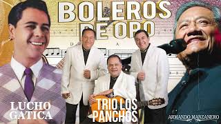 TRÍO LOS PANCHOS, ARMANDO MANZANERO, LUCHO GATICA | 30 GRANDES ÉXITOS | BOLEROS DE ORO