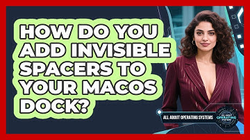 How Do You Add Invisible Spacers To Your macOS Dock? - All About Operating Systems