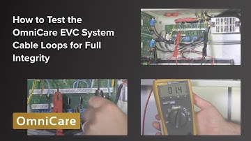 How to Test theOmniCare EVC System Cable Loops for Full Integrity