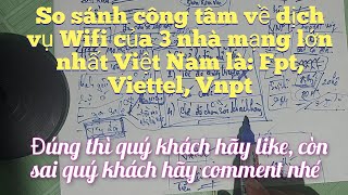 So Sánh dịch vụ Wifi của 3 nhà mạng lớn nhất Việt Nam là : FPT, VNPT, VIETTEL