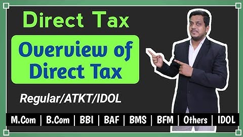 Introduction of Direct Tax | Overview of Direct Tax | MCOM | BCOM | IDOL | BBI | BAF | ASHISH SIR