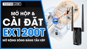 Review Mở rộng sóng Wi-Fi băng tần kép TOTOLINK EX1200T