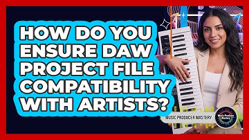 How Do You Ensure DAW Project File Compatibility With Artists?