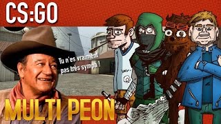 Multi Péon [CS:GO] Le rire c'est rigolo.