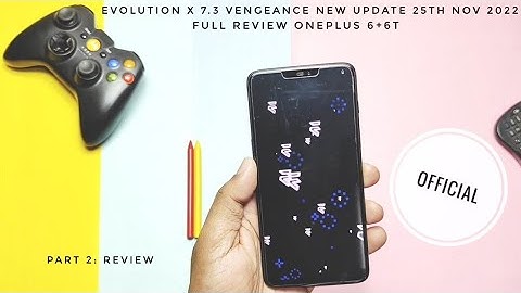 Evolution X 7.3 vengeance Android 13 new update OnePlus 6+6t : The amazing rom with some flaws!