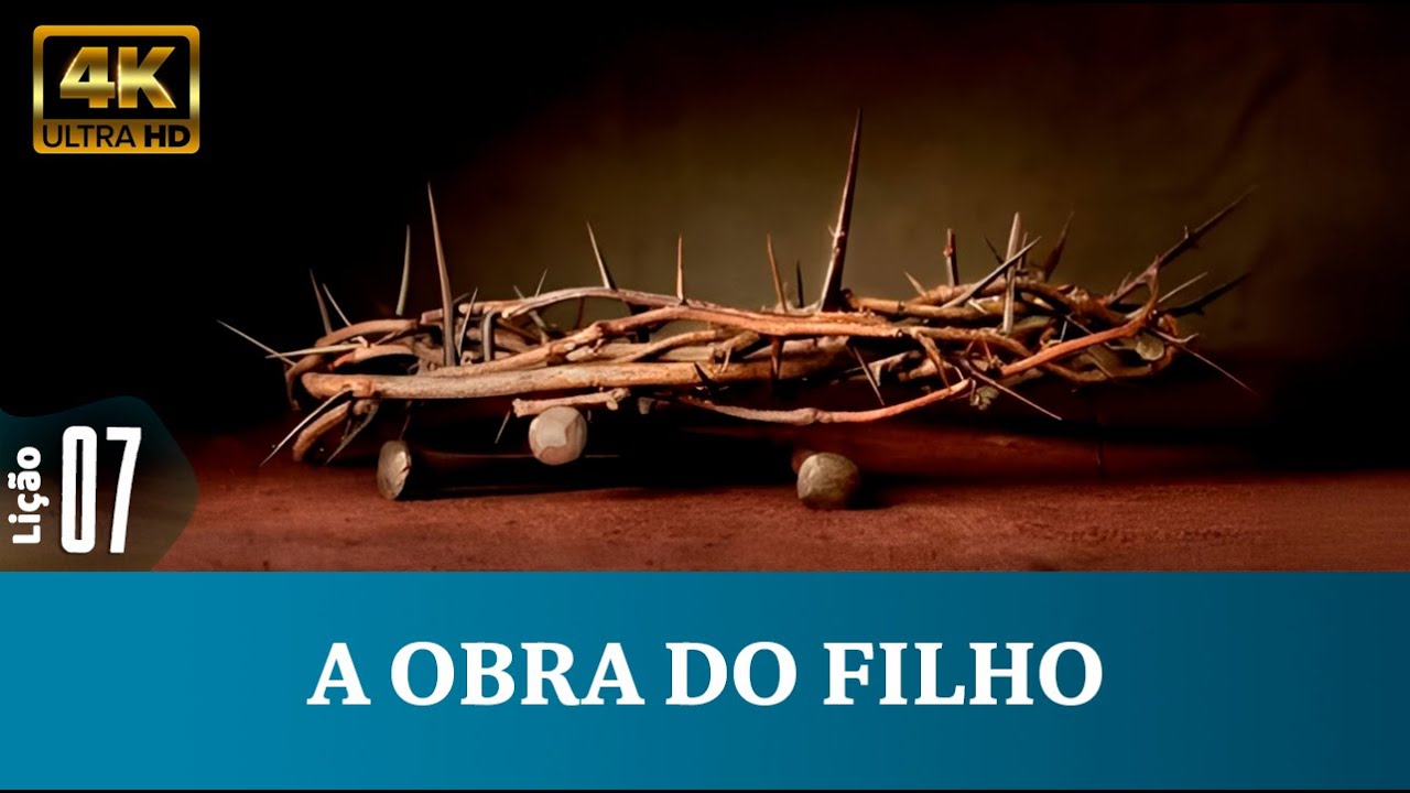 Lição 07: A Obra do Filho 1º Trim. /2026