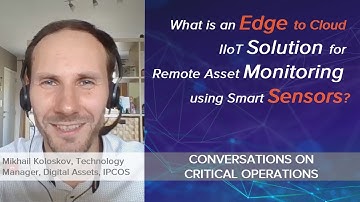 #7 What is an Edge to Cloud IIoT Solution for Remote Asset Monitoring using Smart Sensors?