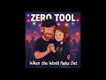 Zero Tool - When the World Fades Out