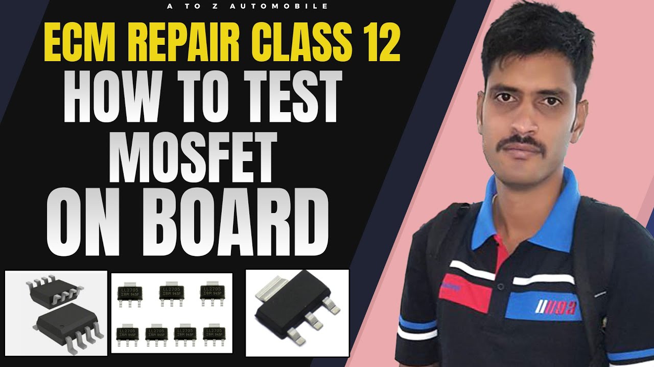 Ecm Repair Class 12 How To Test MOSFET On Board Ecm A To Z ecm-repair-class-12-how-to-test-mosfet-on-board-ecm-a-to-z