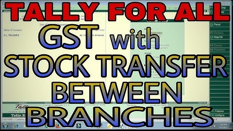 GST WITH STOCK TRANSFER BETWEEN BRANCHES IN TALLY ERP9 | BRANCH STOCK TRANSFER UNDER GST