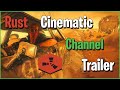 RUST CINEMATIC - CHANNEL TRAILER!
