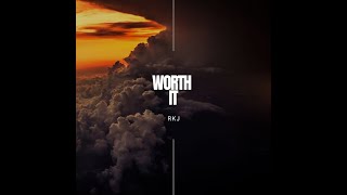 Worth It  -- RKJ