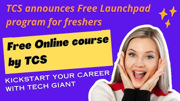 TCS announces Free Launchpad program for freshers | How to enroll? | Become job ready! | Free Course