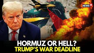 US-Iran War Live:  Trump Issues FINAL Deadline to Iran | "Open Hormuz or Will Destroy..." | N18L