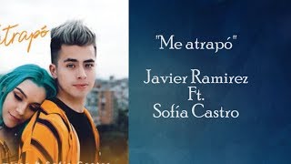 Javier Ramírez Ft Sofía Castro Me Atrapó Letra