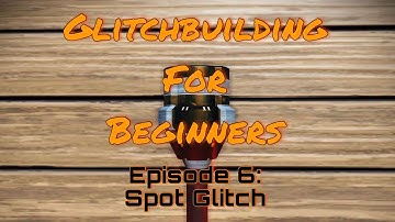 Glitchbuilding for Beginners Episode 6: Spot Glitch
