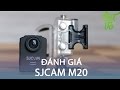 Vật Vờ Đánh giá Camera thể thao SJCAM M20 thiết kế đẹp, nhiều tính năng hay