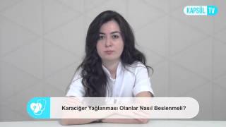 Karaciğer Yağlanması Olanlar Nasıl Beslenmeli?