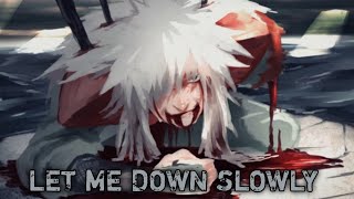 Jiraiya Sad Amvedit - Let Me Down Slowly