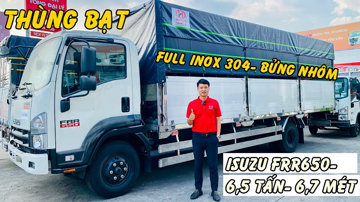 Báo giá Isuzu FRR 650 Full Inox 304 Bửng Nhôm | Giá xe Isuzu FRR 650 Thùng Mui Bạt Nhôm- Inox 304