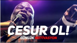 Cesur Ol - Dünyanın En Güçlü Motivasyon Konuşması