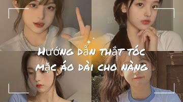 🌈🌈HƯỚNG DẪN THẮT TÓC MẶC ÁO DÀI CHO NÀNG - CÙNG NHAU LÀM ĐẸP 💥💥