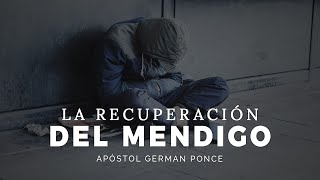 Apóstol German Ponce│La Recuperación del Mendigo │ domingo am 04 julio 2021