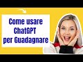 Come Usare ChatGPT per Guadagnare nel 2026