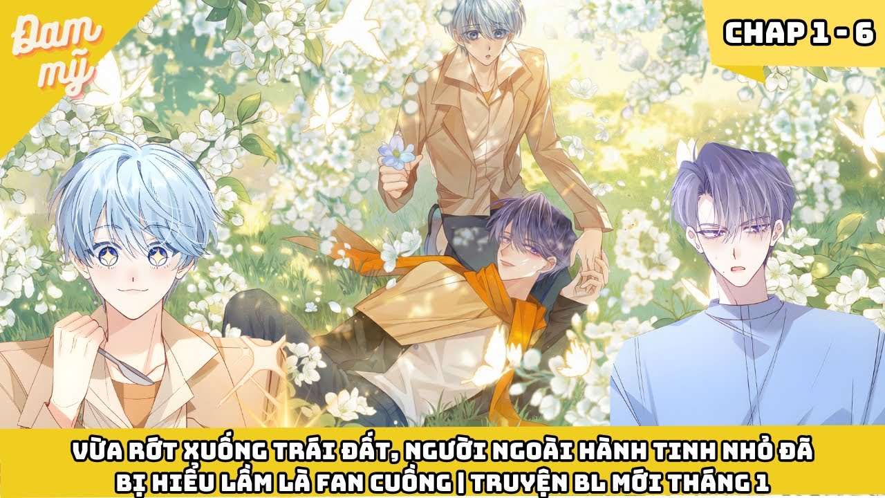 VỪA RỚT XUỐNG TRÁI ĐẤT, NGƯỜI NGOÀI HÀNH TINH NHỎ ĐÃ BỊ HIỂU LẦM LÀ FAN CUỒNG| TRUYỆN BL MỚI THÁNG 1