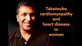 Takotsubo cardiomyopathy and Heart disease in women